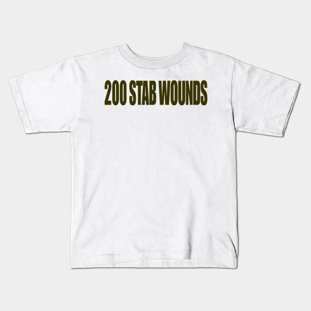 200 stab wounds Kids T-Shirt by gleaming slide